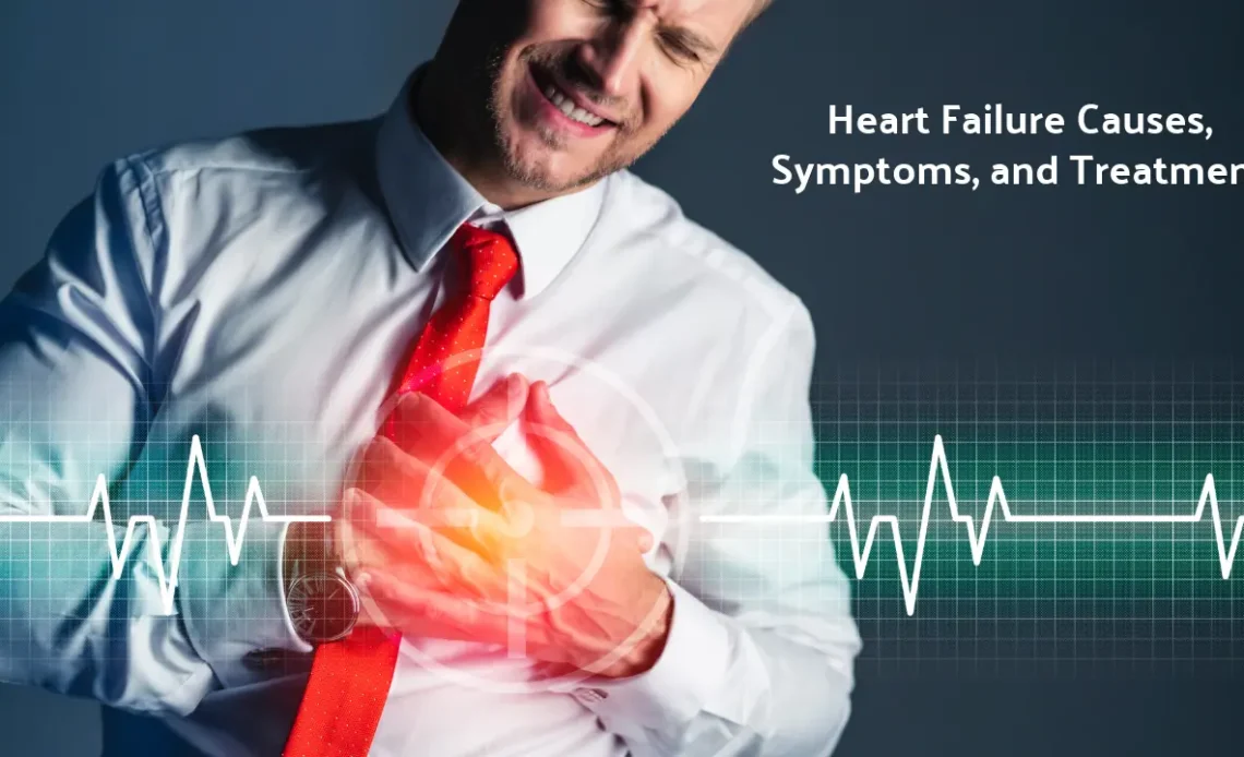 Heart Failure Causes, Symptoms, and Treatment